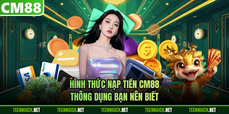 Hình thức nạp tiền CM88 thông dụng bạn nên biết