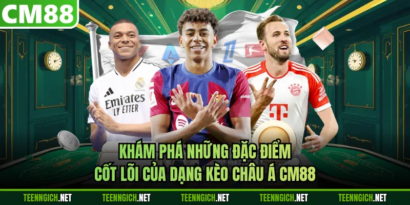 Khám phá những đặc điểm cốt lõi của dạng kèo châu Á CM88