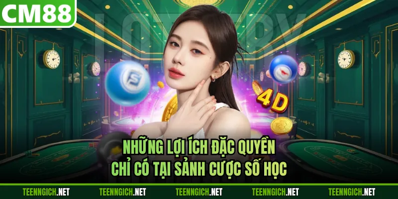 Những lợi ích đặc quyền chỉ có tại sảnh cược số học