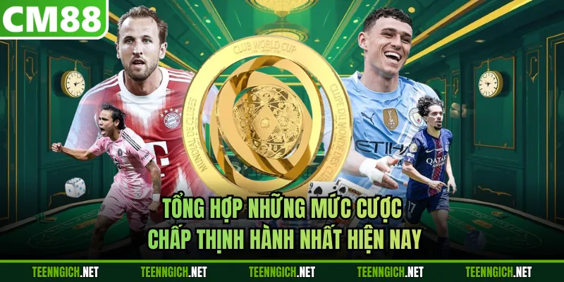 Tổng hợp những mức cược chấp thịnh hành nhất hiện nay